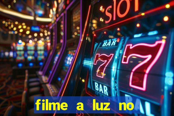 filme a luz no fim do mundo completo dublado